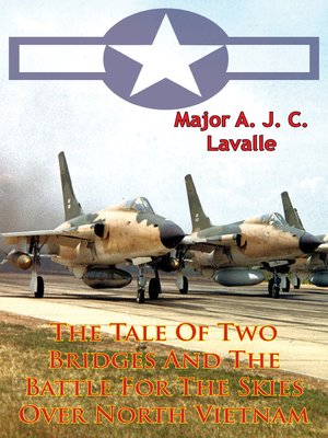 cover image of The Tale of Two Bridges and the Battle for the Skies Over North Vietnam
